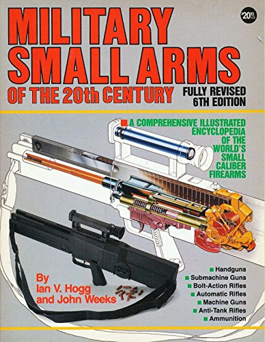 Stock image for Military Small Arms of the 20th Century: A Comprehensive Illustrated Encyclopaedia of the World's Small-Calibre Firearms for sale by Granada Bookstore,            IOBA