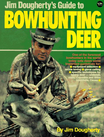 Stock image for Jim Dougherty's Guide to Bowhunting Deer for sale by Burm Booksellers
