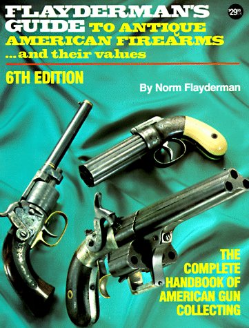9780873491624: Flayderman's Guide to Antique American Firearms...and Their Values