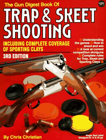 Imagen de archivo de The Gun Digest Book of Trap and Skeet Shooting: Including Complete Coverage of Sporting Clays a la venta por Gulf Coast Books