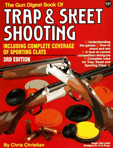 Stock image for The Gun Digest Book of Trap and Skeet Shooting: Including Complete Coverage of Sporting Clays for sale by Wonder Book