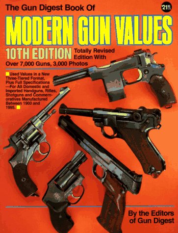 THE GUN DIGEST BOOK OF MODERN GUN VALUES--10th Edition