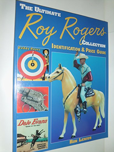 Stock image for The Ultimate Roy Rogers Collection: Identification Price Guide for sale by Front Cover Books