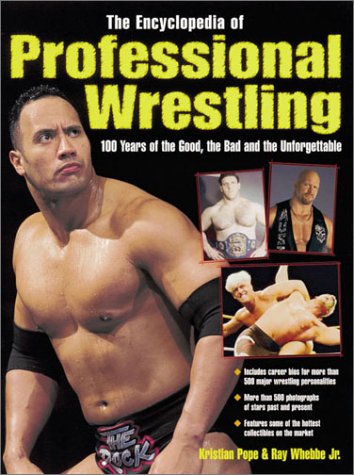 9780873492331: The Encyclopedia of Professional Wrestling: 100 Years of the Good, the Bad and the Unforgettable