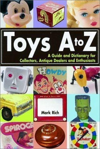 Stock image for Toys A to Z : A Guide and Dictionary for Collectors, Antique Dealers and Enthusiasts for sale by Wonder Book