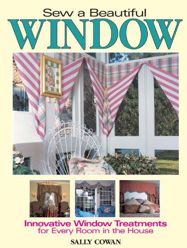 Beispielbild fr Sew a Beautiful Window : Innovative Window Treatments for Every Room in the House zum Verkauf von Better World Books