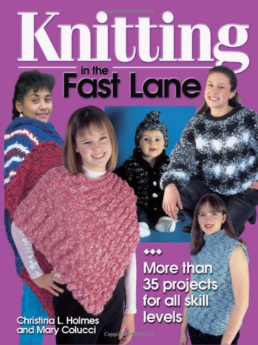 Imagen de archivo de Knitting in the Fast Lane : More Than 35 Projects for All Skill Levels a la venta por Better World Books