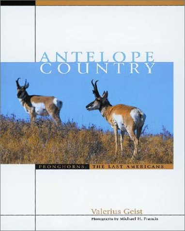 Beispielbild fr Antelope Country: Pronghorns: The Last Americans zum Verkauf von HPB-Red