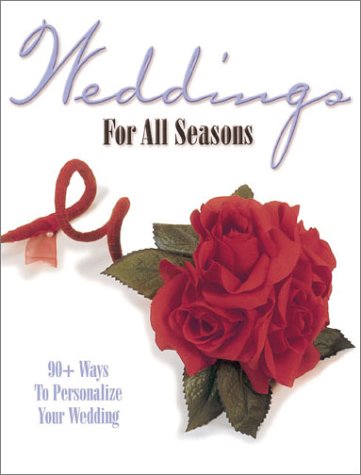 Stock image for Weddings for All Seasons: 90+ Ways to Personalize Your Wedding Krause Publications and Tincher-Durik, Amy for sale by Re-Read Ltd
