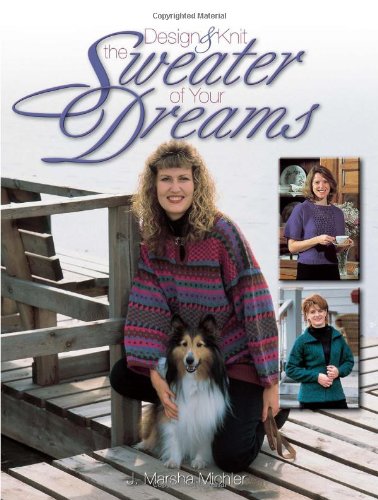 Beispielbild fr Design & Knit the Sweater of Your Dreams zum Verkauf von SecondSale