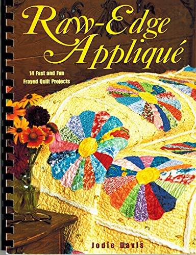 9780873493321: Raw Edge Applique: 14 Fast and Fun Frayed Quilt Projects