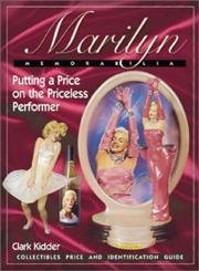 9780873493420: Marilyn Memorabilia: Putting a Price on the Priceless Performer, Collectibles Price and Identification Guide