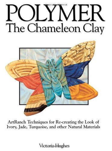 Imagen de archivo de Polymer - The Chameleon Clay: ArtRanch Techniques for Re-creating the Look of Ivory, Jade, Turquoise, and Other Natural Materials a la venta por SecondSale