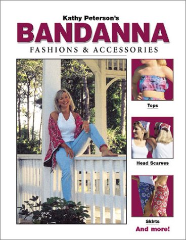 Stock image for Kathy Peterson's Bandanna Fashions and Accessories for sale by HPB-Emerald