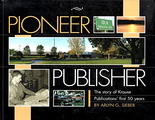 Stock image for Pioneer publisher: The story of Krause Publications' first 50 years for sale by HPB-Emerald
