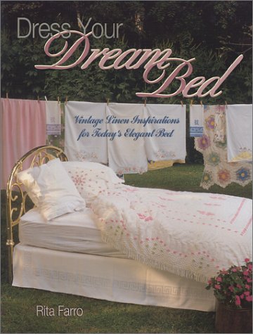 Beispielbild fr Dress Your Dream Bed: Vintage Linen Inspirations for Today's Elegant Bed zum Verkauf von SecondSale