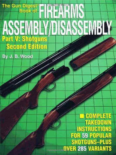 Stock image for The Gun Digest Book of Firearms Assembly/Disassembly, Pt. V: Shotguns (2nd Edition) for sale by HPB-Red