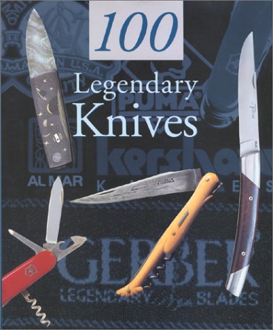 Stock image for 100 Legendary Knives for sale by Jay W. Nelson, Bookseller, IOBA