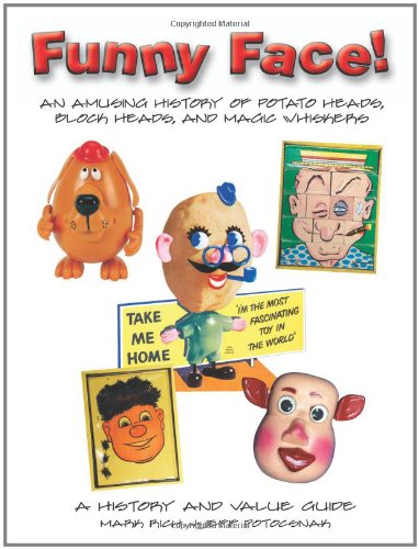 Beispielbild fr Funny Face! An Amusing History of Potato Heads, Block Heads, and Magic Whiskers, A History and Value Guide zum Verkauf von Wonder Book
