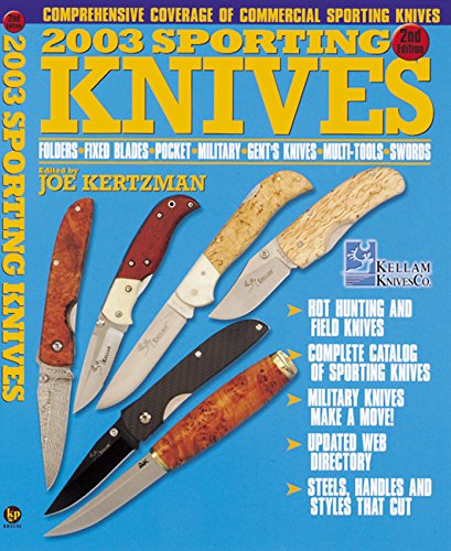 2003 SPORTING KNIVES: FOLDERS, TACTICALS, POCKET, FIXED, MULTI, TOOLS, SEMI CUSTOM FANTASY.