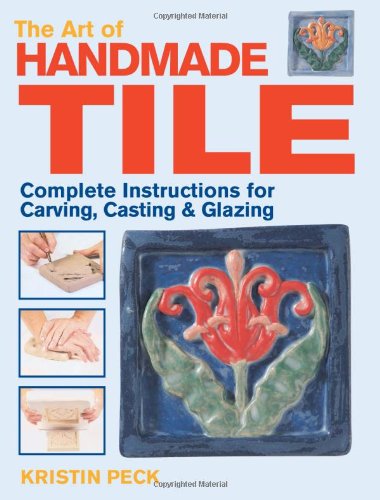 9780873494328: The Art of Handmade Tile: Complete Instructions for Carving, Casting & Glazing