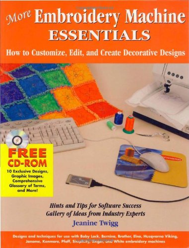 More Embroidery Machine Essentials: How to Customize, Edit and Create Decorative Designs