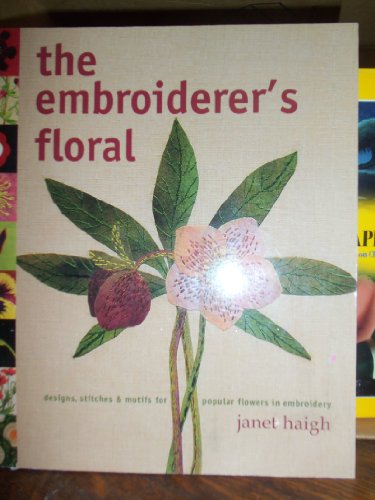 9780873494434: The Embroiderer's Floral: Designs, Stitches & Motifs for Poular Flowers in Embroidery