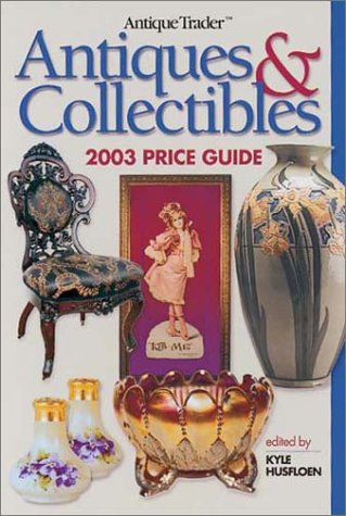 Stock image for Antique Trader Antiques and Collectibles 2003 Price Guide for sale by FOLCHATT