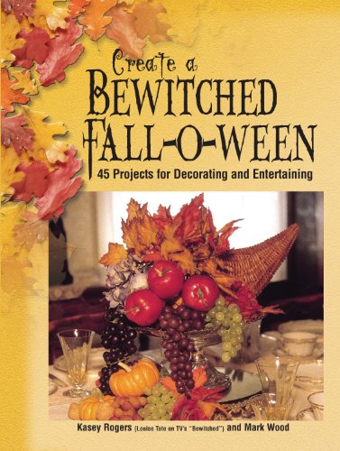 Imagen de archivo de Create a Bewitched Fall-O-Ween : 45 Projects for Decorating and Entertaining a la venta por Better World Books