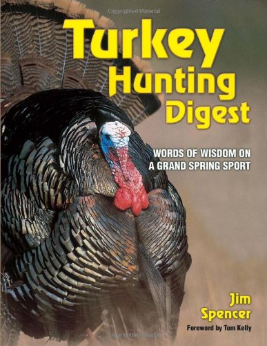 Imagen de archivo de Turkey Hunter's Digest: Words of Wisdom on a Grand Spring Sport a la venta por Ergodebooks