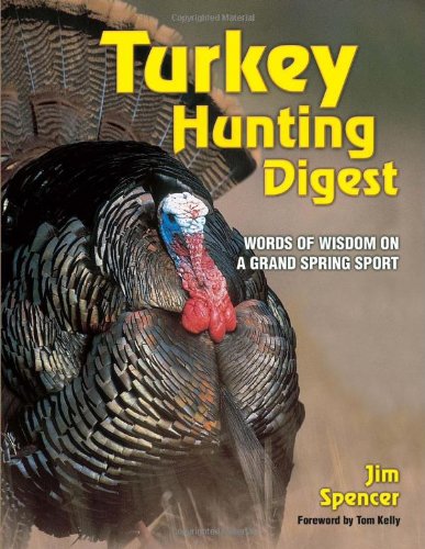 Stock image for Turkey Hunter's Digest: Words of Wisdom on a Grand Spring Sport for sale by Ergodebooks