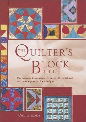 Stock image for The Quilter's Block Bible: The Essential Illustrated Reference- 100 Traditional and Contemporary Block Designs for sale by Reliant Bookstore