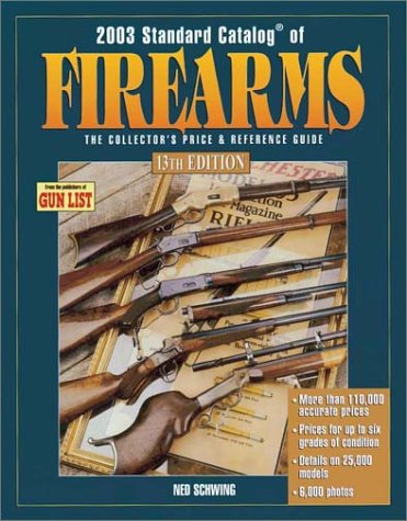 Stock image for 2003 Standard Catalog of Firearms : The Collector's Price & Reference Guide (Standard Catalog of Firearms) for sale by HPB-Red