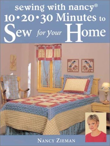 Beispielbild fr 10, 20, 30 Minutes to Sew for Your Home: Sewing with Nancy zum Verkauf von Inga's Original Choices