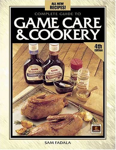 9780873495394: The Complete Guide to Game Care and Cookery