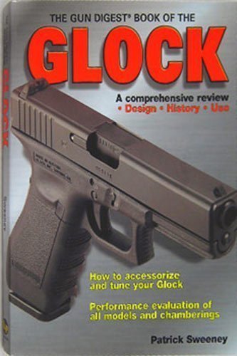 Imagen de archivo de The Gun Digest Book of the Glock a la venta por GF Books, Inc.