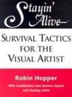Imagen de archivo de Stayin' Alive: Survival Tactics for the Visual Artist a la venta por Half Price Books Inc.