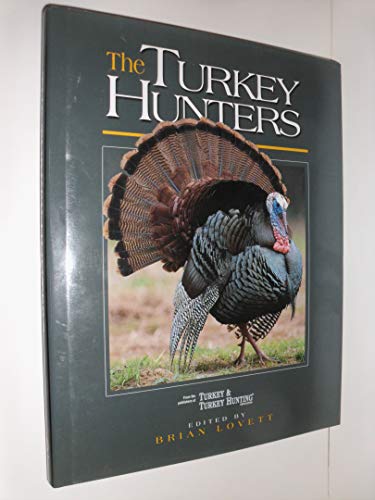 THE TURKEY HUNTERS; THE LORE, LEGACY AND ALLURE OF AMERICAN TURKEY HUNTING