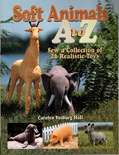 Beispielbild fr Soft Animals A to Z: Sew a Collection of 26 Realistic Toys zum Verkauf von Books Unplugged