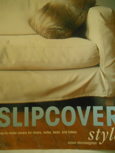 Imagen de archivo de Slipcover Style: Easy-To-Make Covers for Chairs, Sofas, Beds, and Tables a la venta por ThriftBooks-Dallas
