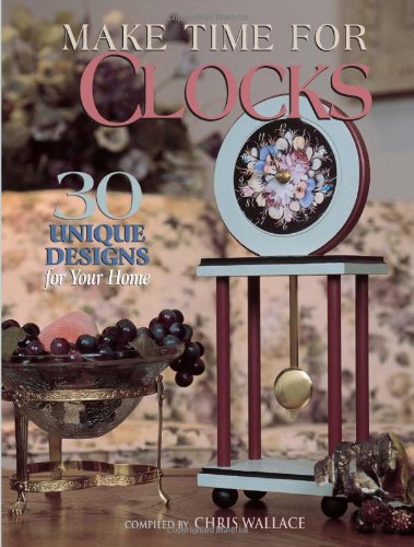Stock image for Make Time for Clocks : 30 Unique Designs for Your Home for sale by Better World Books