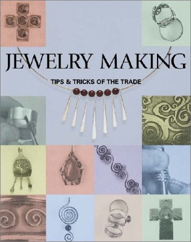 Beispielbild fr Jewelry Making: Tips and Tricks of the Trade zum Verkauf von Half Price Books Inc.