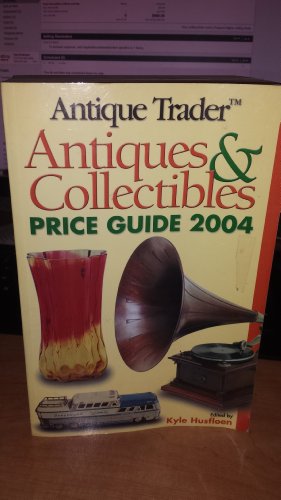Stock image for Antique Trader Antiques and Collectibles 2004 Price Guide for sale by Better World Books