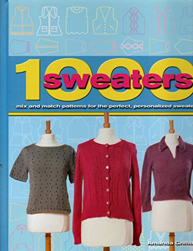 1000 Sweaters: Mix and Match Patterns for the Perfect, Personalized Sweater (9780873497169) by Griffiths, Amanda