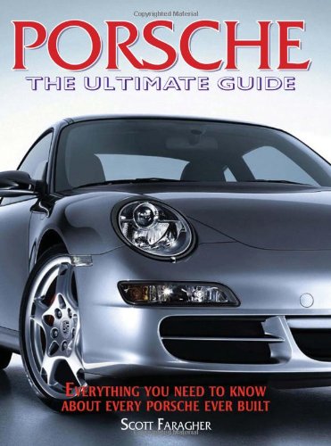 Stock image for Porsche: The Ultimate Guide--Everything You Need to Know About Every Porsche Ever Built for sale by HPB-Emerald