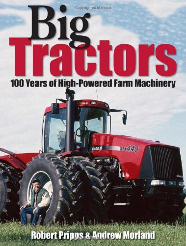 Imagen de archivo de Big Tractors: 100 Years of High-Powered Farm Machinery a la venta por MusicMagpie