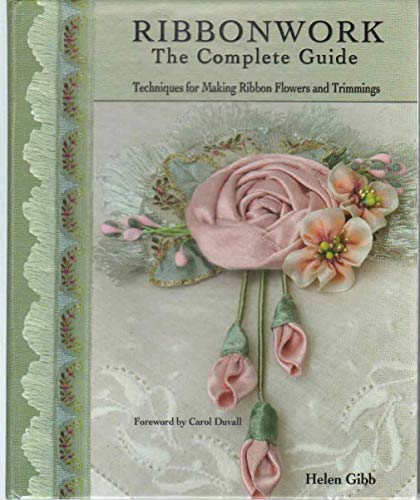 Stock image for Ribbonwork: The Complete Guide- Techniques for Making Ribbon Flowers and Trimmings for sale by Goodwill Books