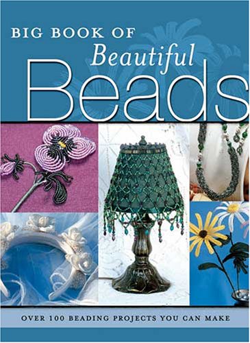 Beispielbild fr The Big Book of Beautiful Beads: Over 75 Beautiful Beading Projects zum Verkauf von WorldofBooks