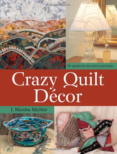 Beispielbild fr Crazy Quilt Dcor : 50+ Projects for Any Room in Your Home zum Verkauf von Better World Books