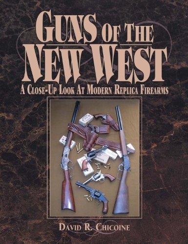 Beispielbild fr Guns of the New West: A Close-Up Look At Modern Replica Firearms zum Verkauf von Daedalus Books